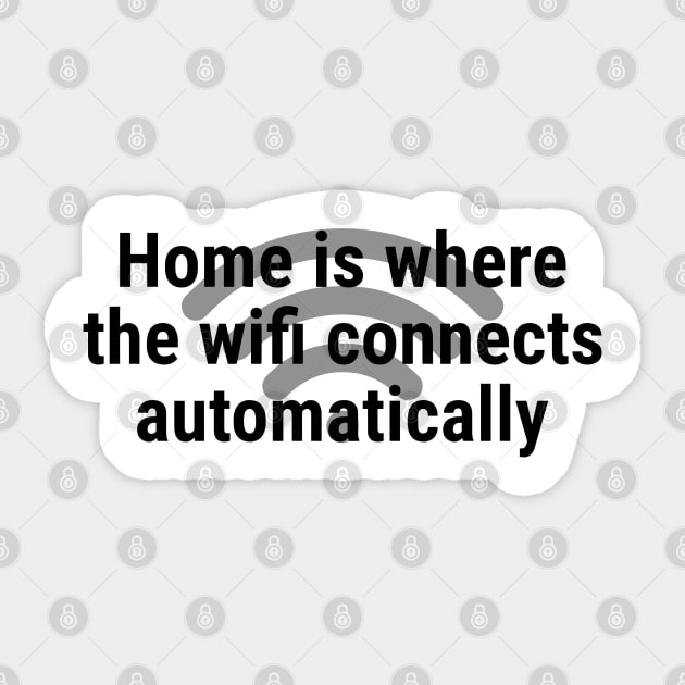 Home is where the wifi connects automatically Black Sticker by sapphire seaside studio